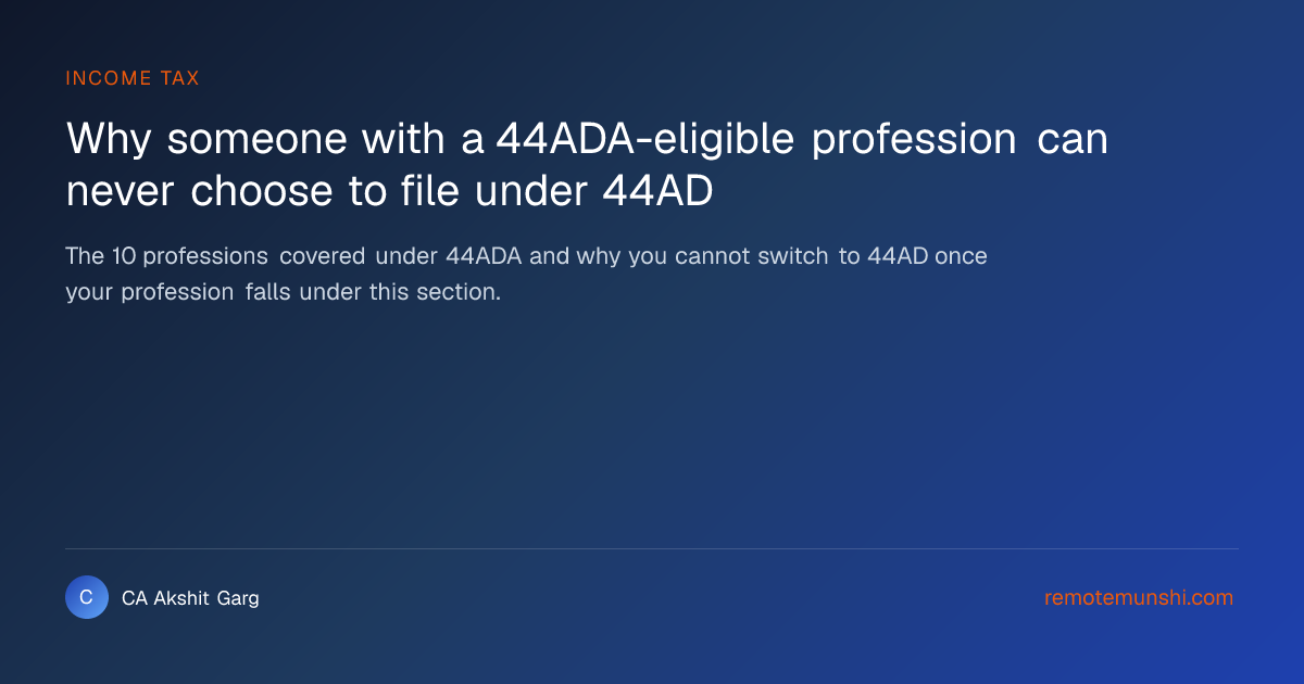 Why someone with a 44ADA-eligible profession can never choose to file under 44AD